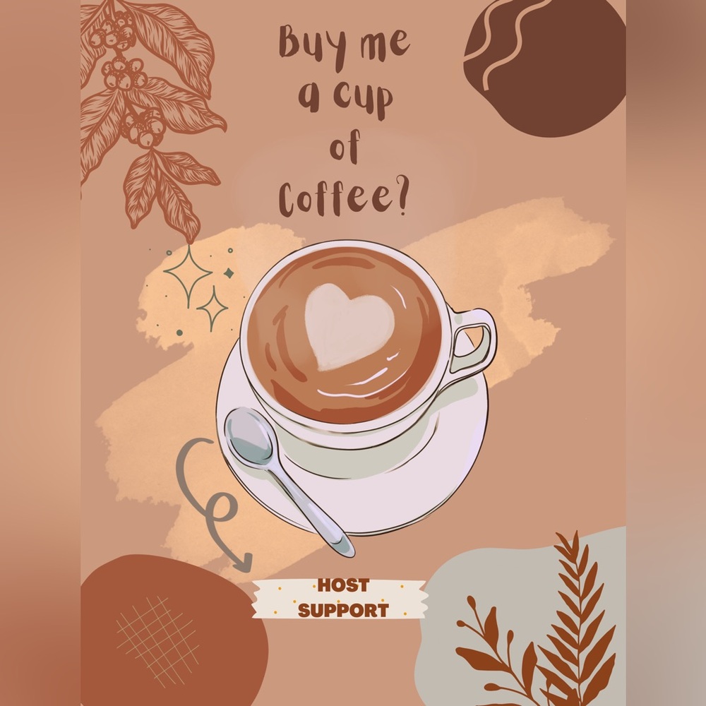 Host Support- Buy me, your lovely Host, a Coffee for Only 8 Dollars 💕